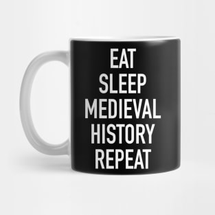 Eat Sleep Medieval History Repeat Mug